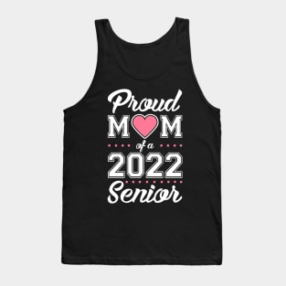 Class of 2022. Proud Mom of a 2022 Senior. Tank Top